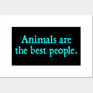 Animals Are The Best People Posters and Art